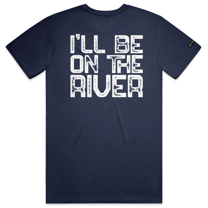 I'll Be On The River T-shirt