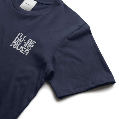 I'll Be On The River T-shirt