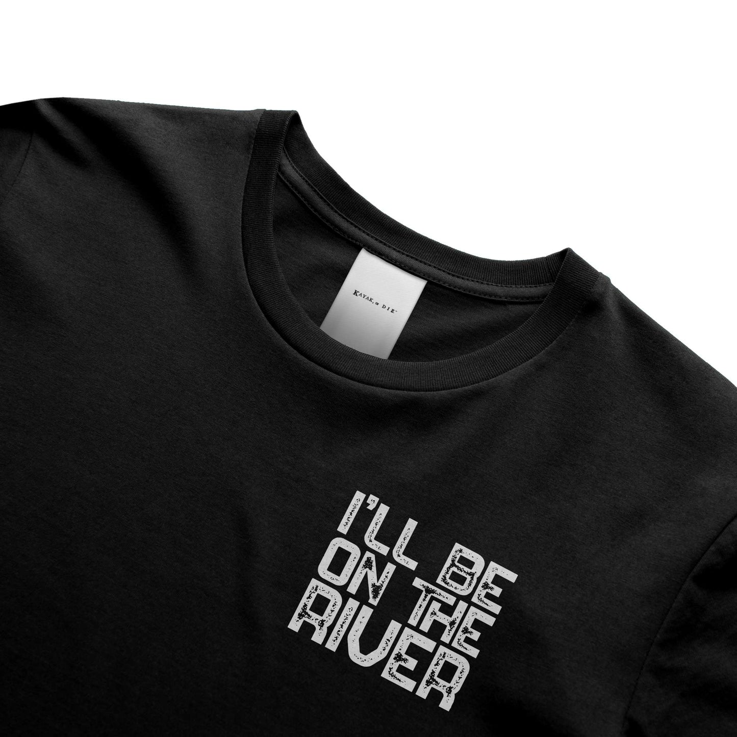 I'll Be On The River T-shirt