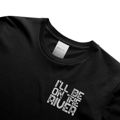 I'll Be On The River T-shirt